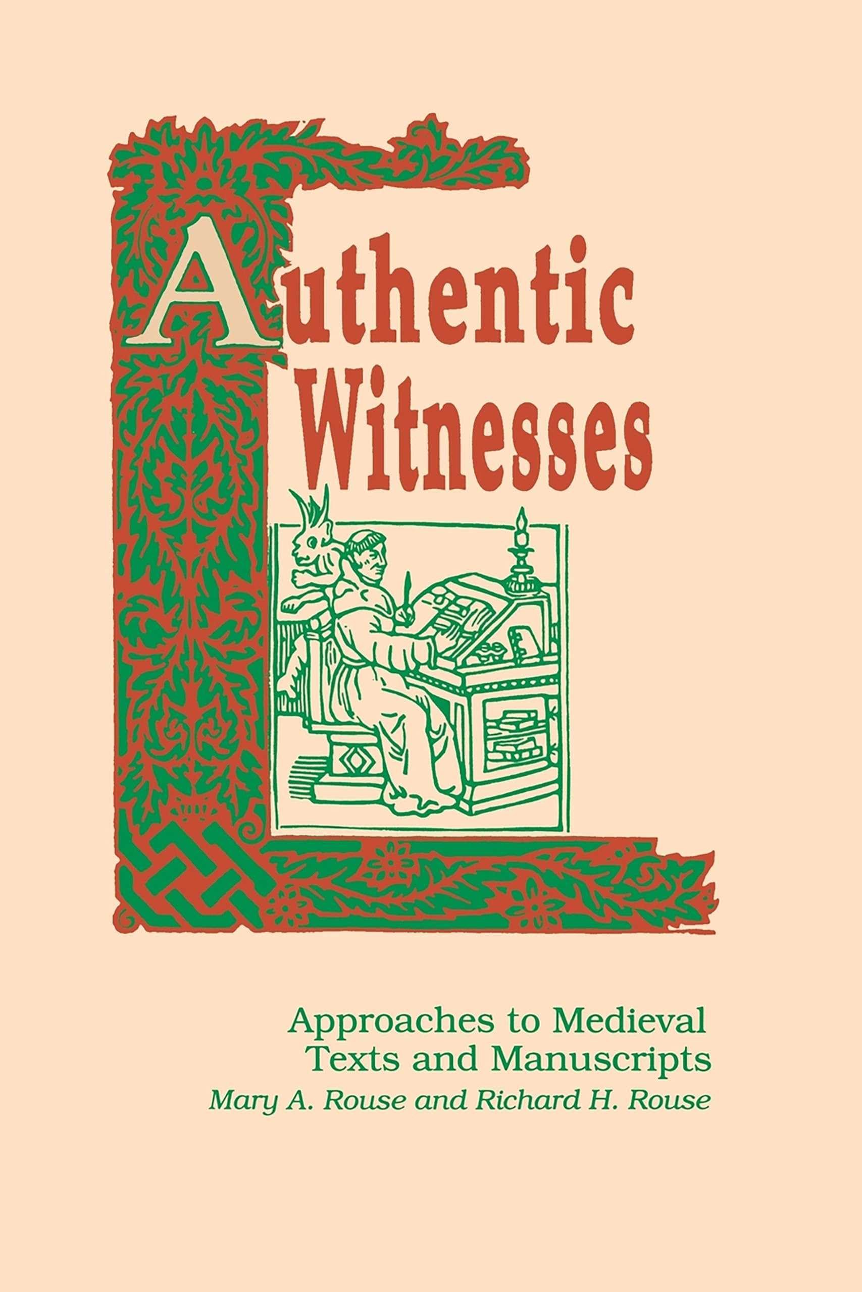 Authentic Witnesses: Approaches To Medieval Texts and Manuscripts (Publications in Medieval Studies)