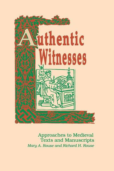 Authentic Witnesses: Approaches To Medieval Texts and Manuscripts (Publications in Medieval Studies)