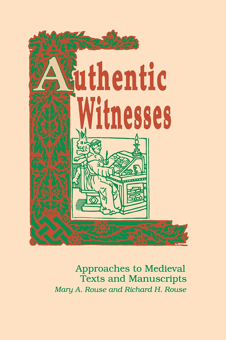 Authentic Witnesses: Approaches To Medieval Texts and Manuscripts (Publications in Medieval Studies)