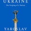 A Brief History of Ukraine: The Forging of a Nation