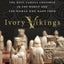 Ivory Vikings: The Mystery of the Most Famous Chessmen in the World and the Woman Who Made Them