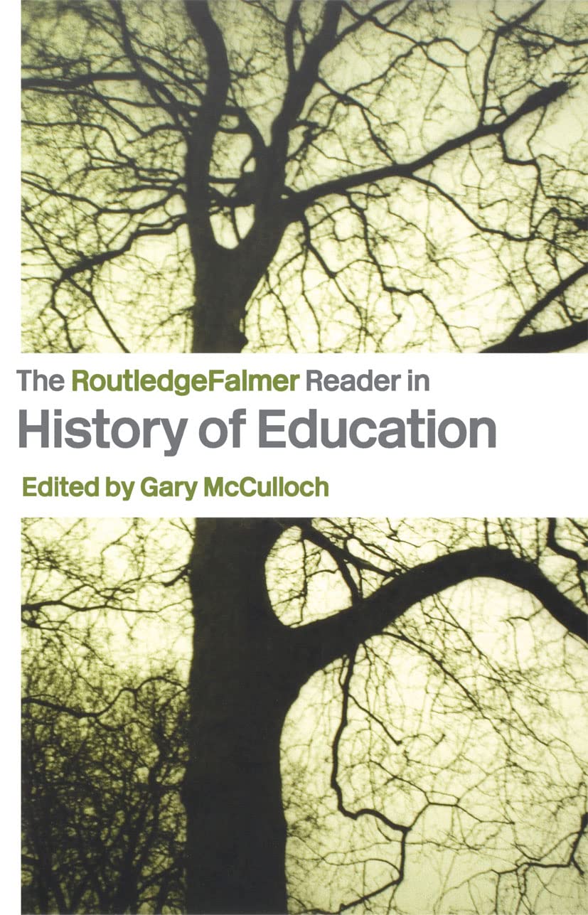 The RoutledgeFalmer Reader in the History of Education (RoutledgeFalmer Readers in Education)