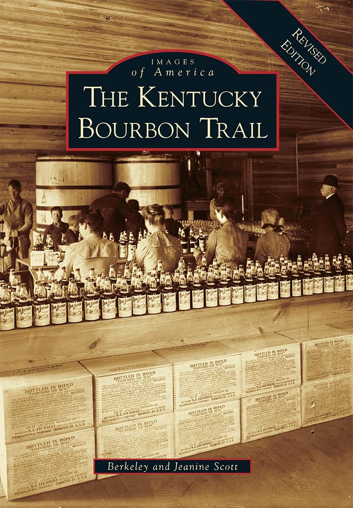 Kentucky Bourbon Trail, The: A Revised Edition (Images of America)