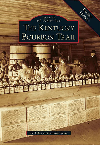 Kentucky Bourbon Trail, The: A Revised Edition (Images of America)