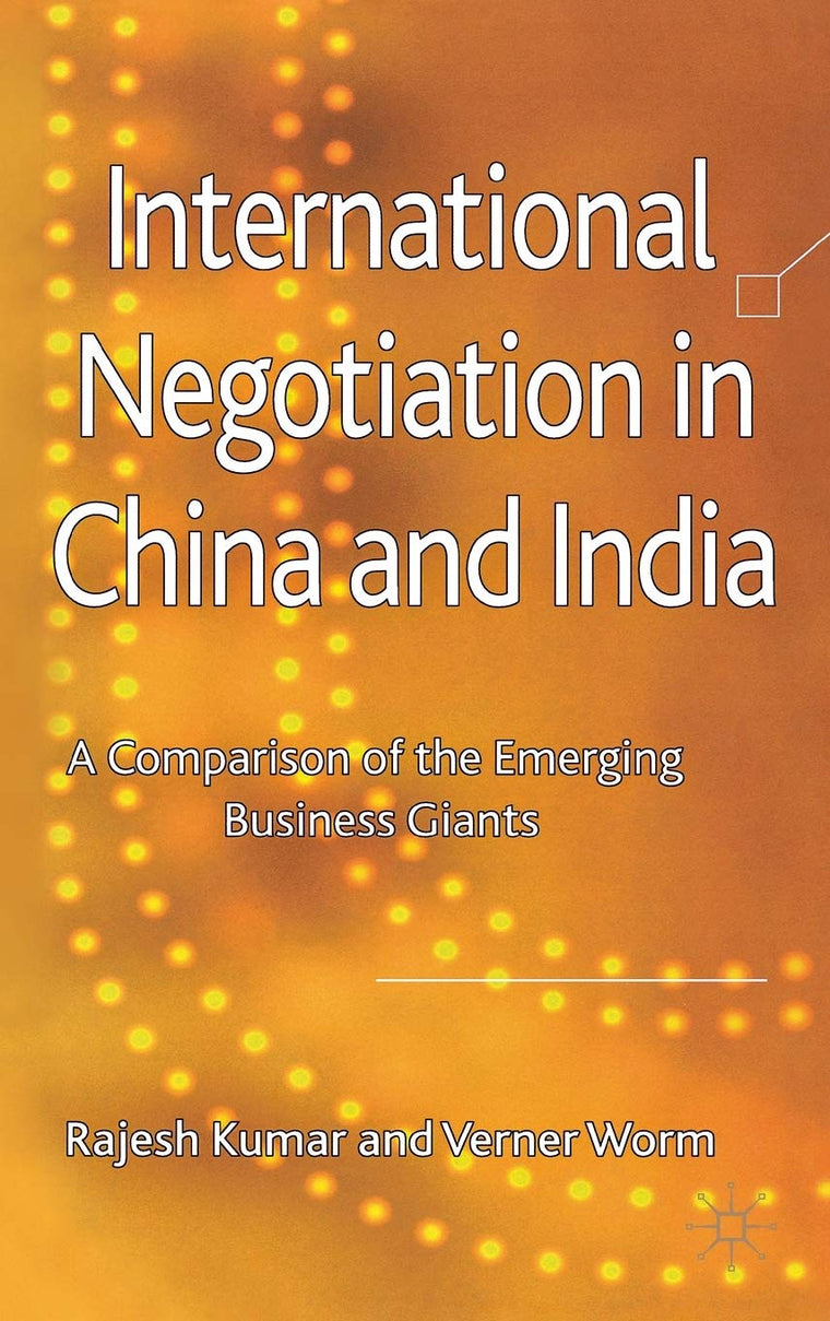 International Negotiation in China and India: A Comparison of the Emerging Business Giants