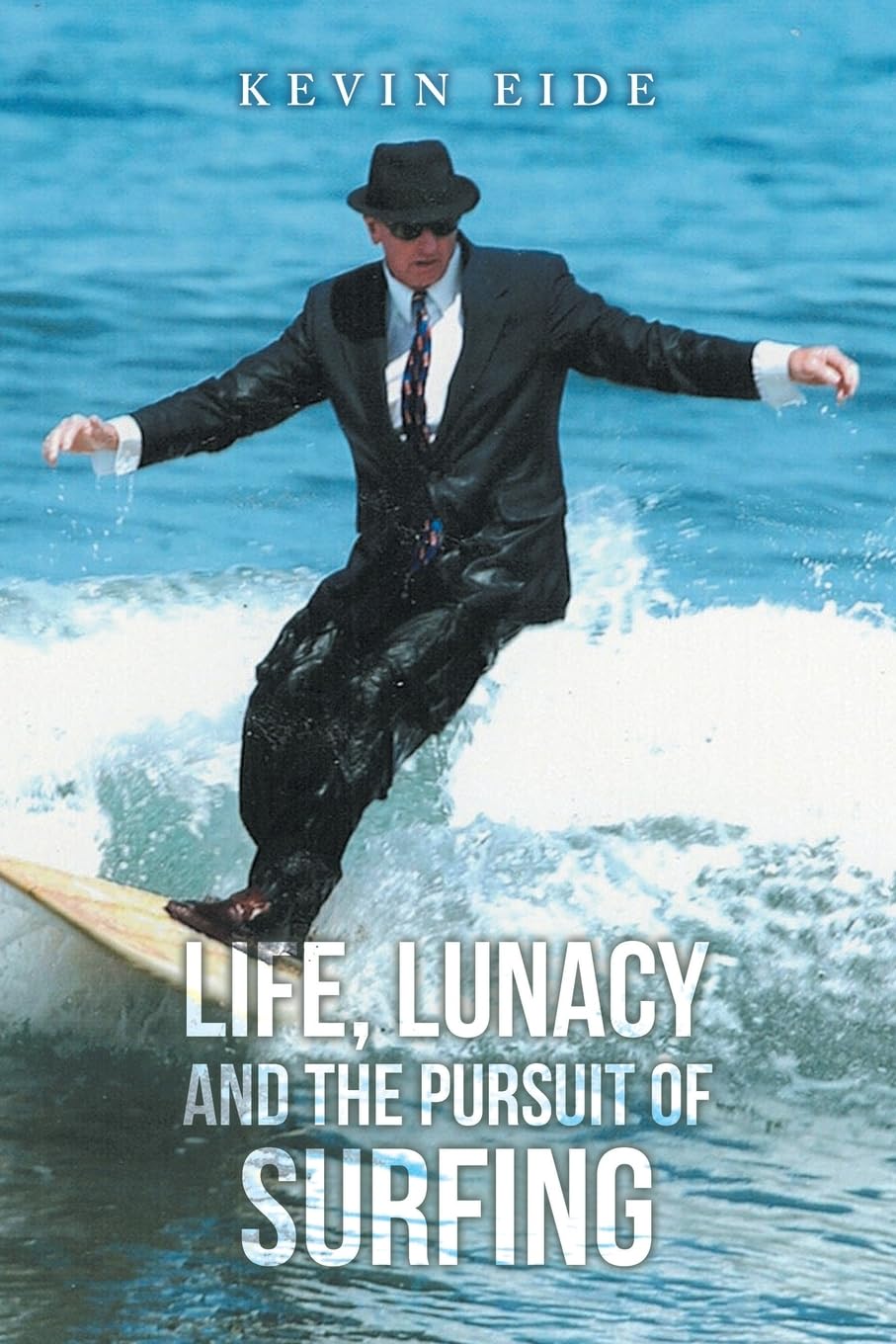 LIFE, LUNACY AND THE PURSUIT OF SURFING
