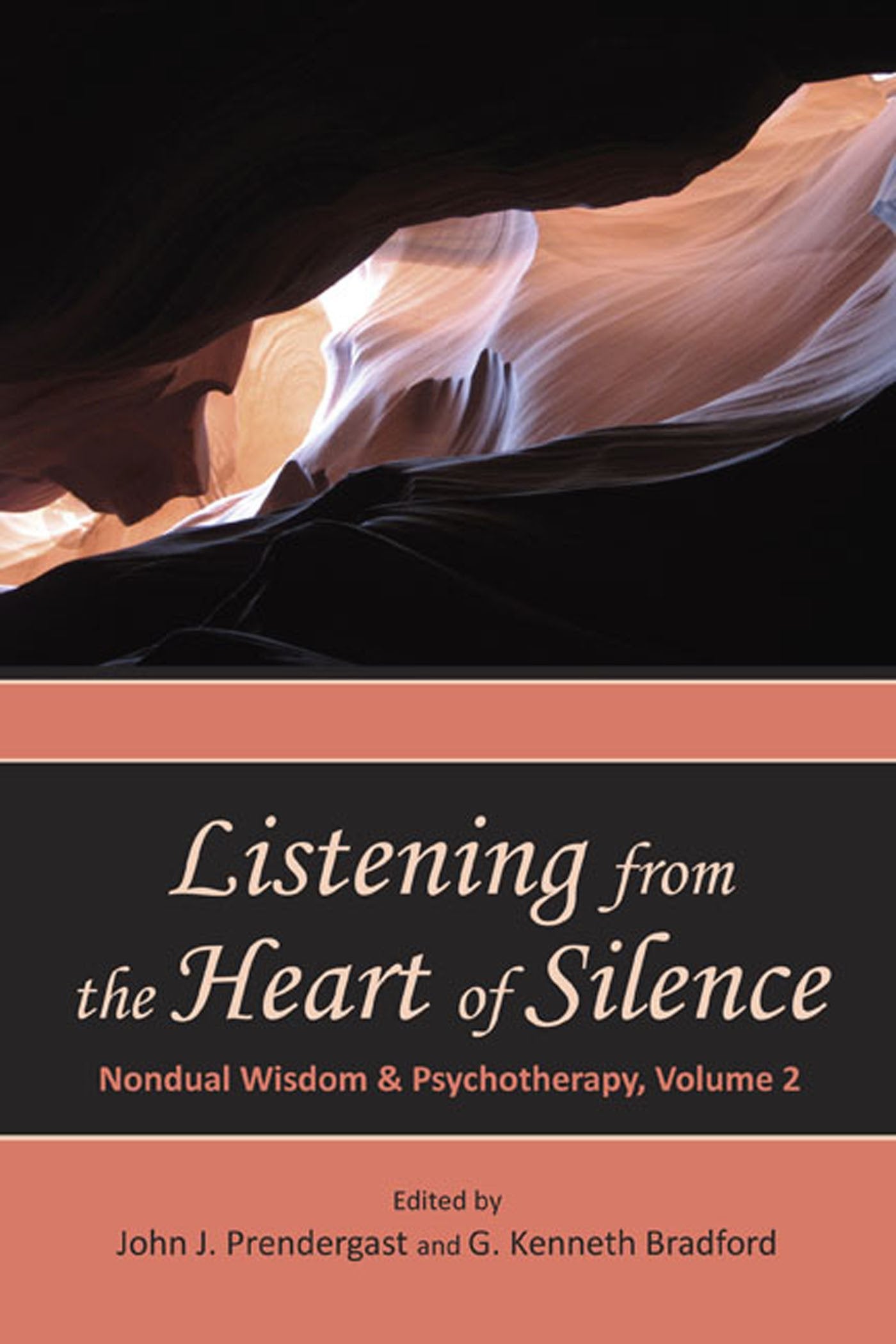 Listening from the Heart of Silence: Nondual Wisdom and Psychotherapy, Volume 2