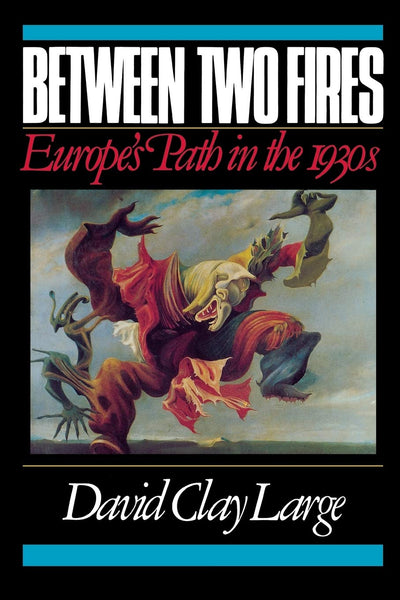 Between Two Fires: Europe's Path in the 1930s