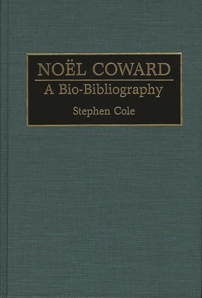 Noel Coward: A Bio-Bibliography (Bio-Bibliographies in the Performing Arts)