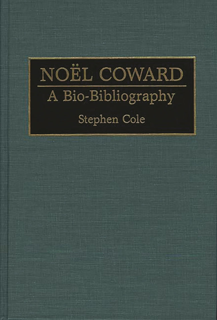 Noel Coward: A Bio-Bibliography (Bio-Bibliographies in the Performing Arts)