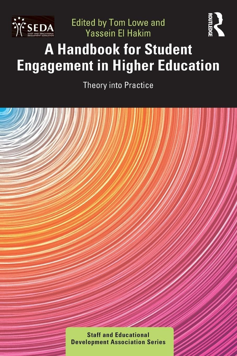 A Handbook for Student Engagement in Higher Education: Theory into Practice (SEDA Series)