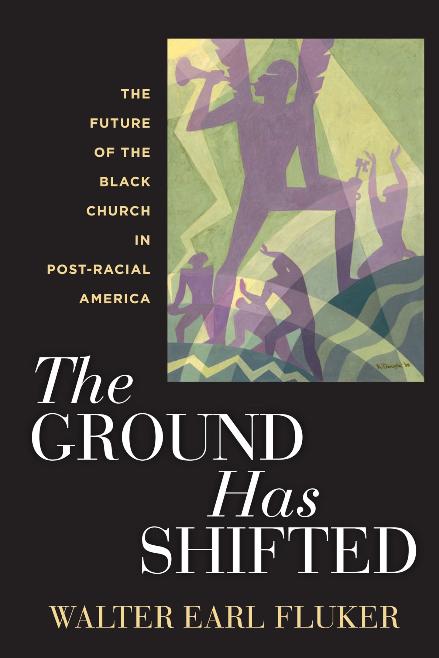 The Ground Has Shifted: The Future of the Black Church in Post-Racial America (Religion, Race, and Ethnicity)