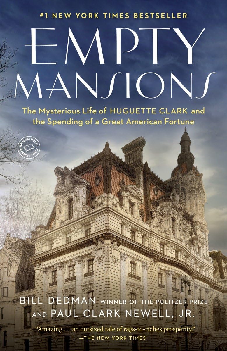 Empty Mansions: The Mysterious Life of Huguette Clark and th