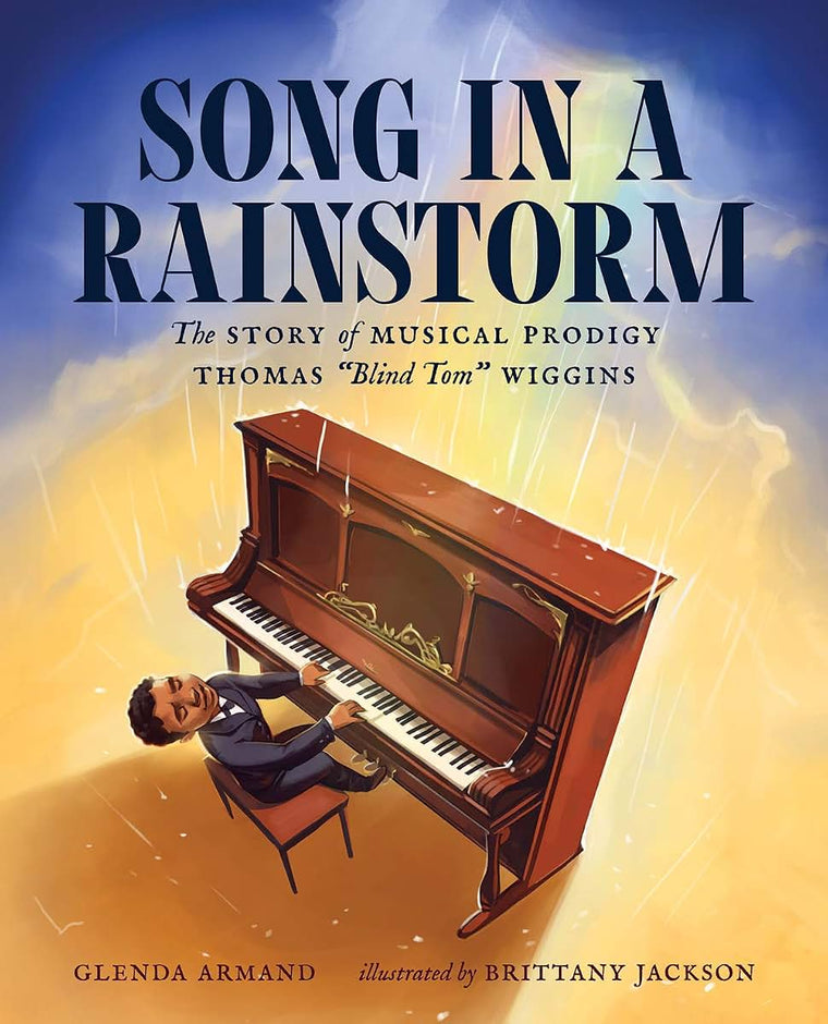 Song in a Rainstorm: The Story of Musical Prodigy Thomas "Blind Tom" Wiggins
