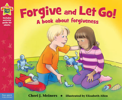 Forgive and Let Go!: A book about forgiveness (Being the Best Me!)