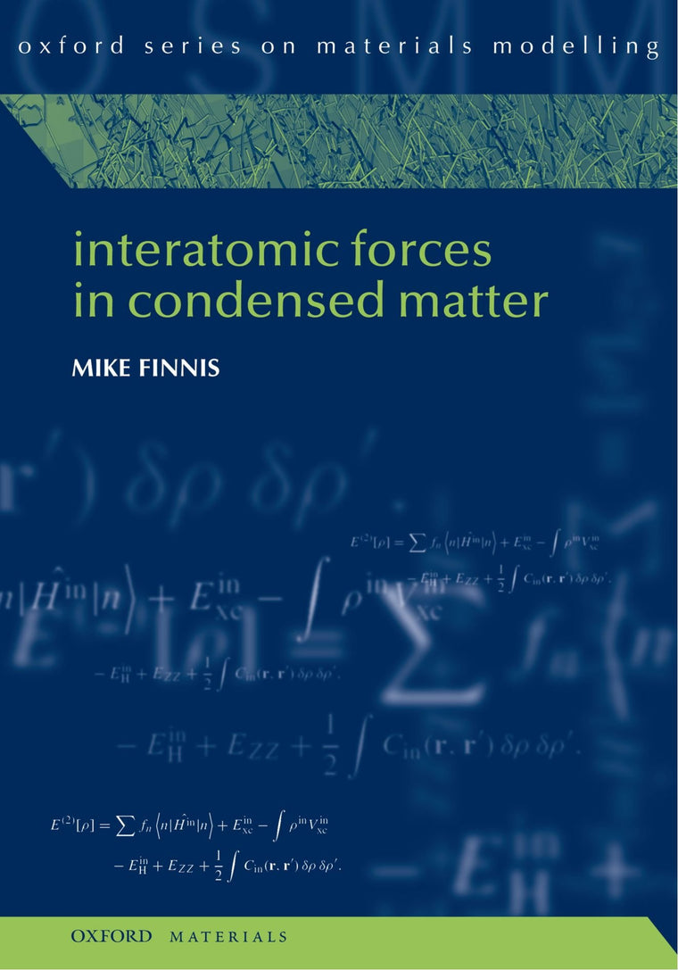 Interatomic Forces in Condensed Matter (Oxford Series on Materials Modelling)