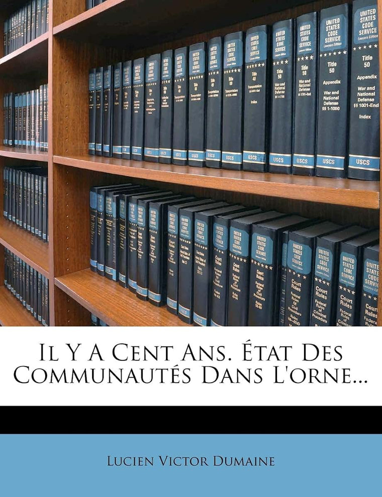 Il Y A Cent Ans. État Des Communautés Dans L'orne... (French Edition)