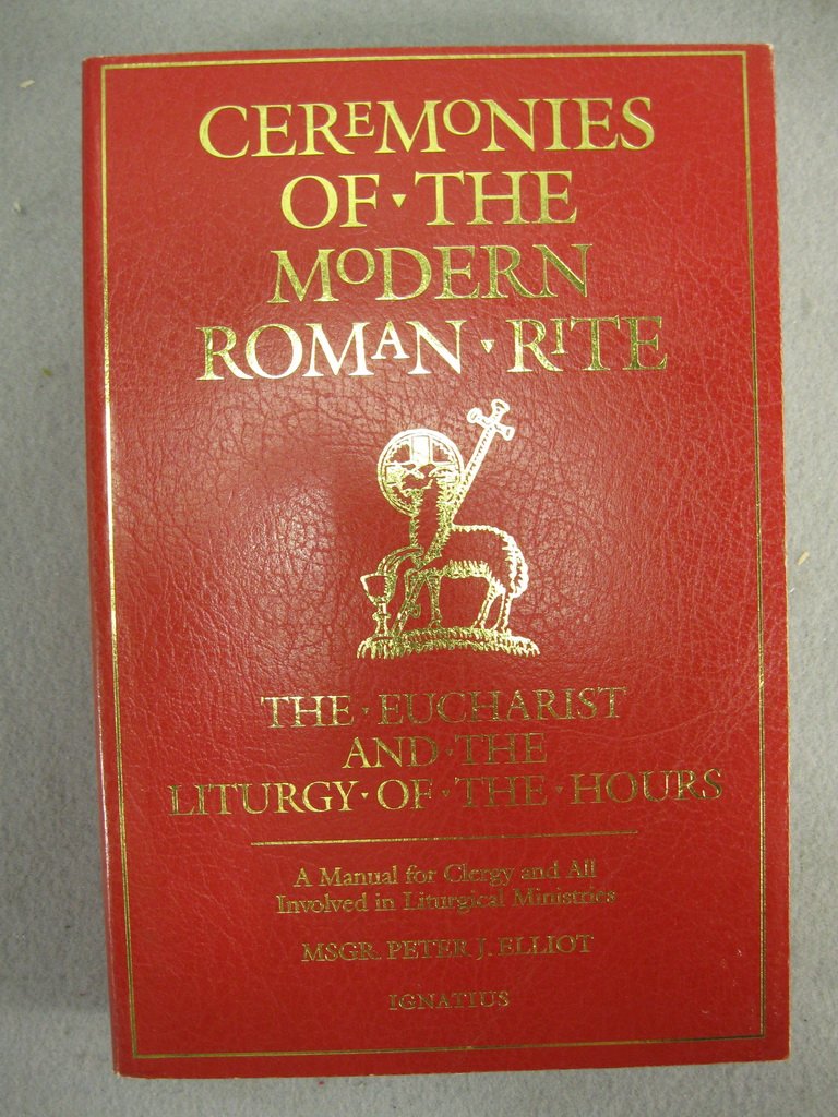 Ceremonies of the Modern Roman Rite: The Eucharist and the Liturgy of the Hours