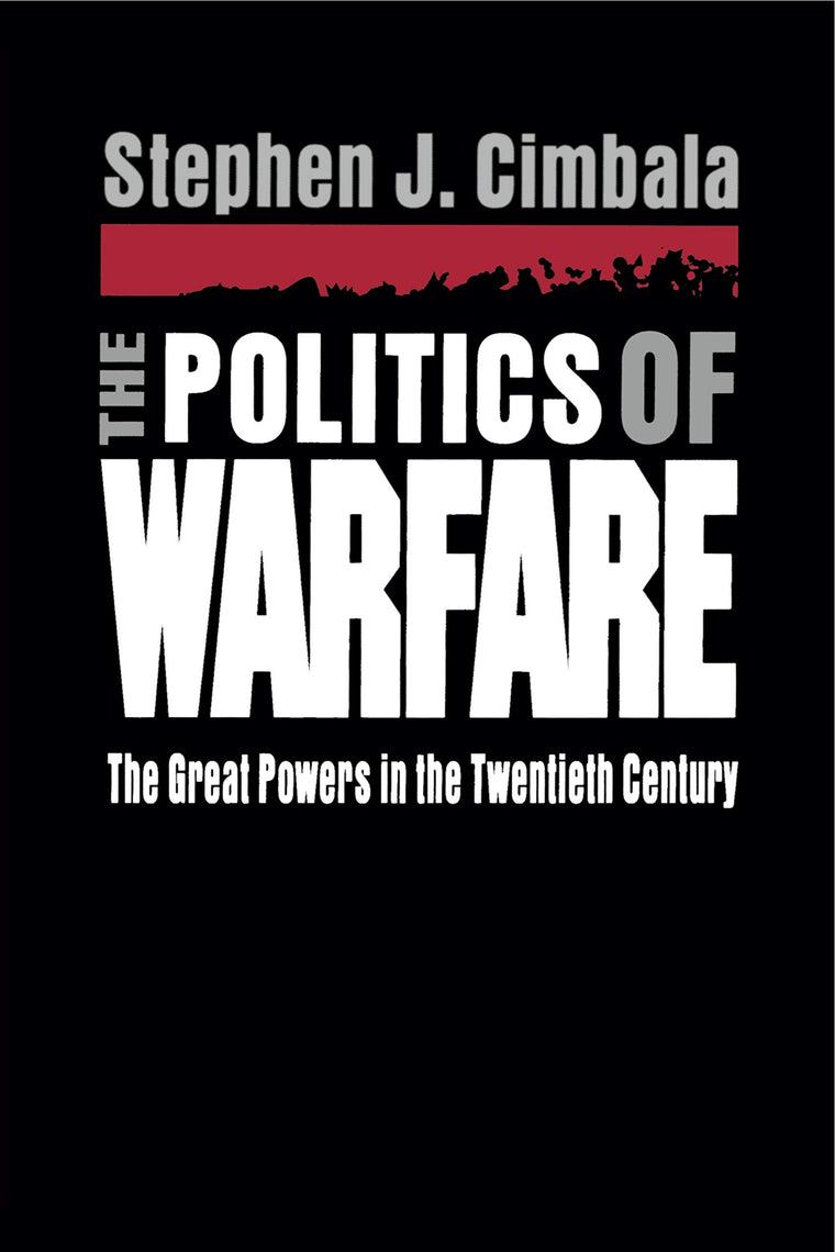 The Politics of Warfare: The Great Powers in the Twentieth Century