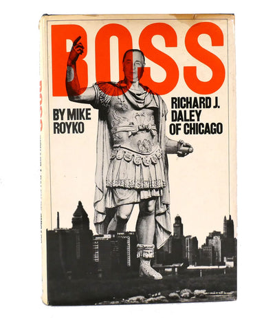 Boss: Richard J. Daley of Chicago by Royko, Mike