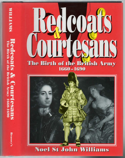 Redcoats and Courtesans: The Birth of the British Army (1660-1690)