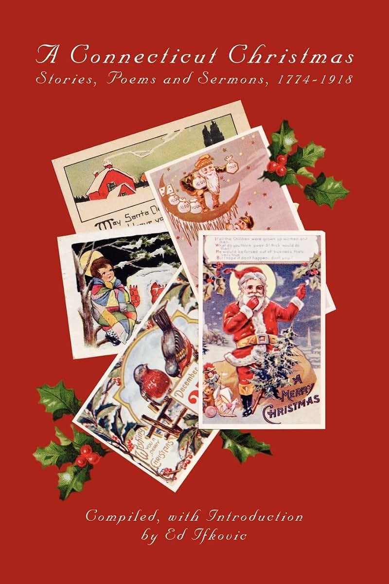 A Connecticut Christmas: Stories, Poems and Sermons, 17741918
