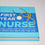 First Year Nurse: Wisdom, Warnings, and What I Wish I'd Known My First 100 Days on the Job