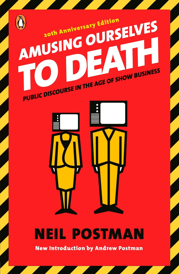 Amusing Ourselves to Death: Public Discourse in the Age of S