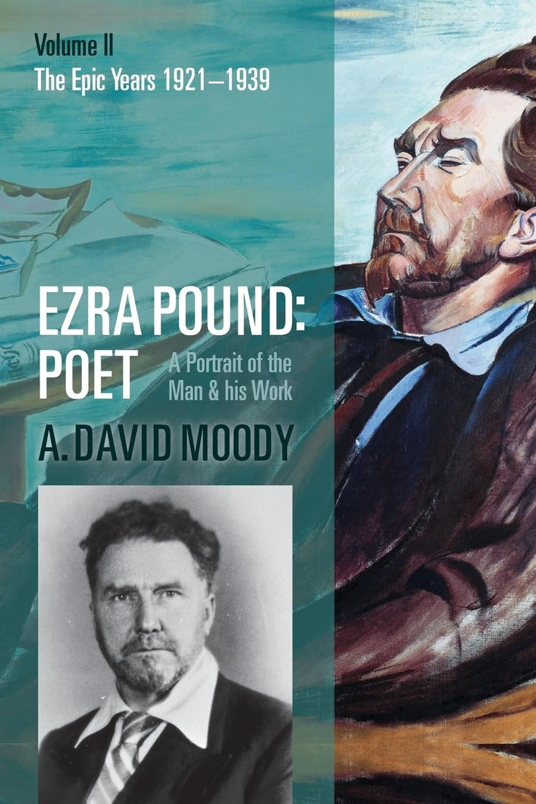 Ezra Pound: Poet: Volume II: The Epic Years