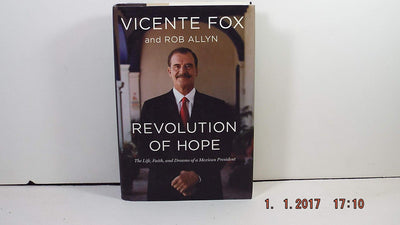Revolution of Hope: The Life, Faith, and Dreams of a Mexican President