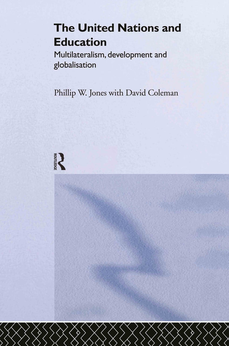 The United Nations and Education: Multilateralism, Development and Globalisation