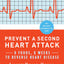 Prevent a Second Heart Attack: 8 Foods, 8 Weeks to Reverse Heart Disease