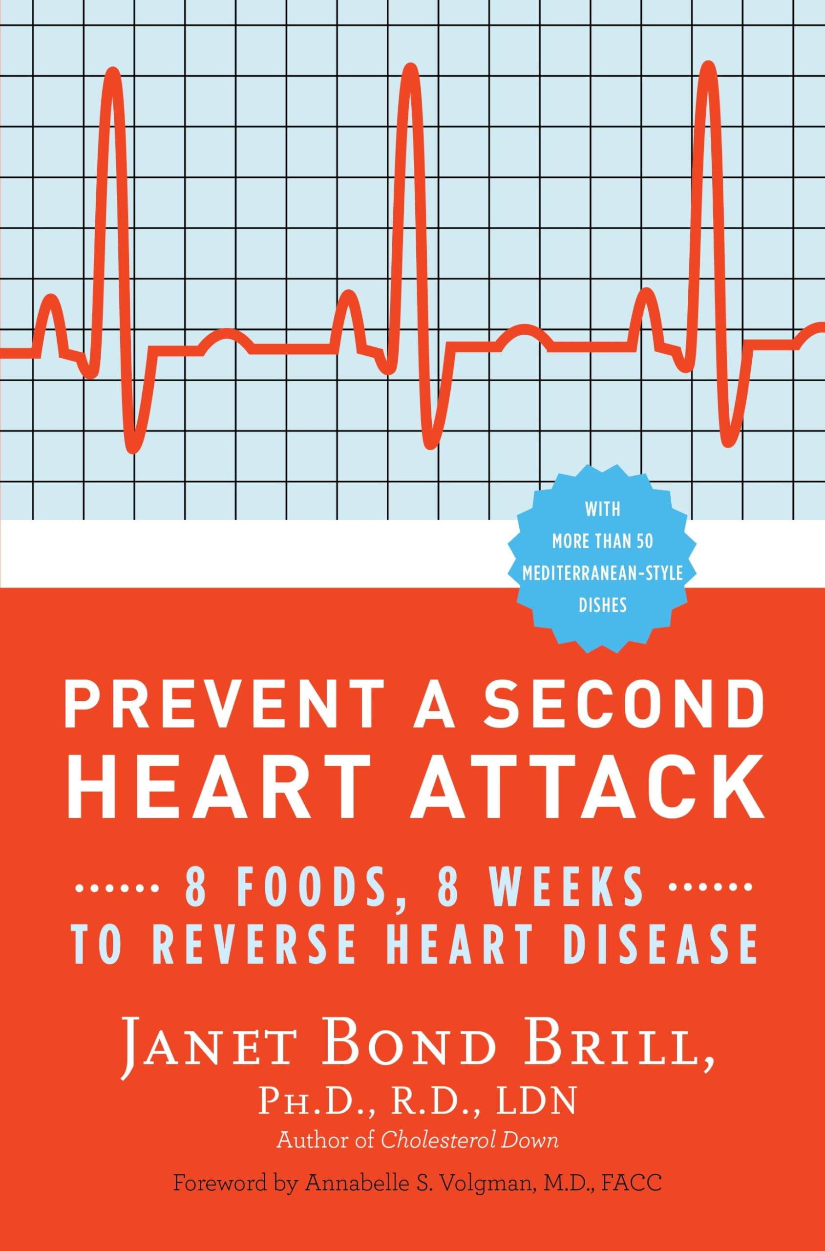 Prevent a Second Heart Attack: 8 Foods, 8 Weeks to Reverse Heart Disease