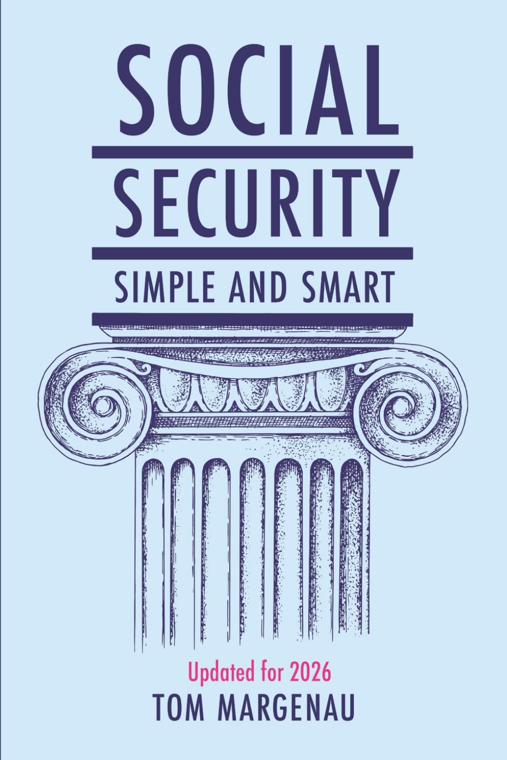 Social Security: Simple & Smart: (Updated for 2026)