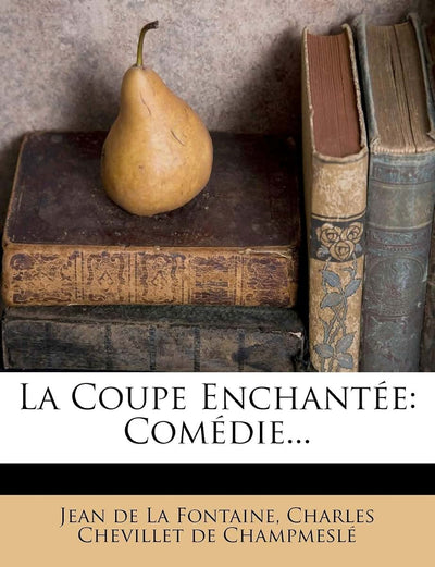 La Coupe Enchantée: Comédie... (French Edition)