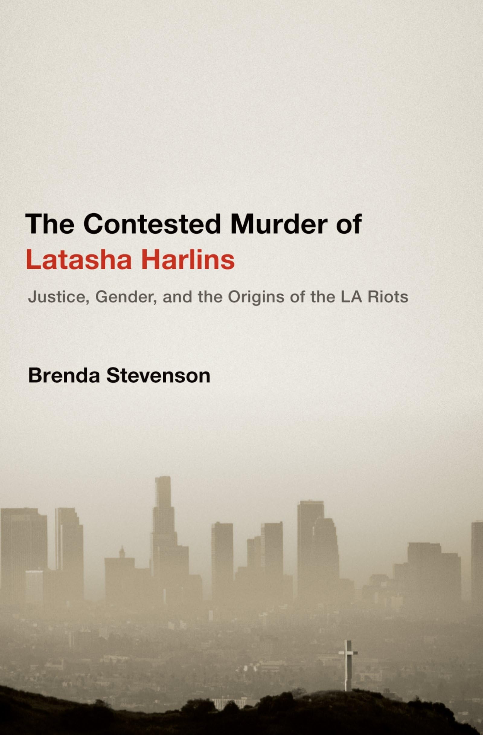 The Contested Murder of Latasha Harlins: Justice, Gender, and the Origins of the LA Riots