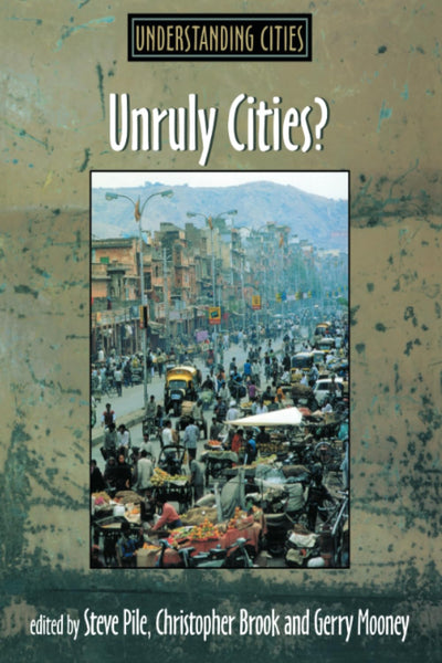Unruly Cities? (Understanding Cities)