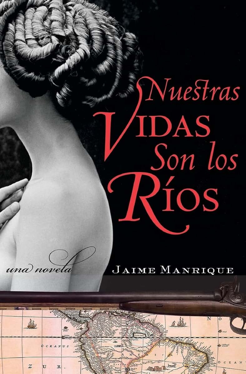 Nuestras Vidas Son los Rios: Una Novela (Spanish Edition)