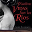 Nuestras Vidas Son los Rios: Una Novela (Spanish Edition)