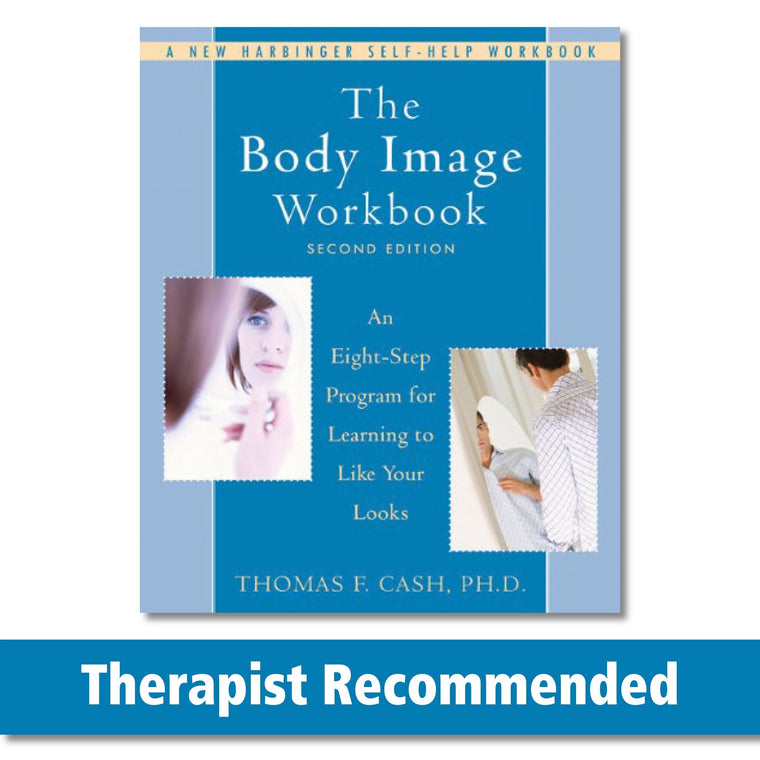The Body Image Workbook: An Eight-Step Program for Learning