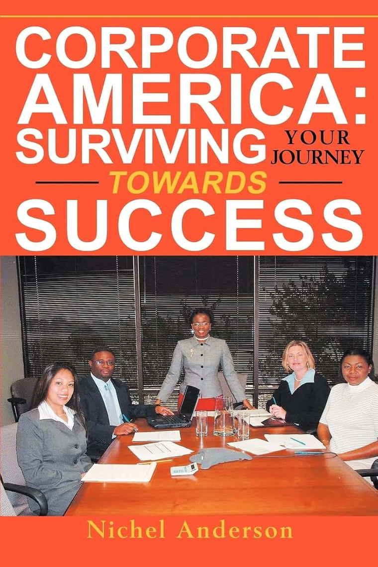 Corporate America: Surviving Your Journey Towards Success