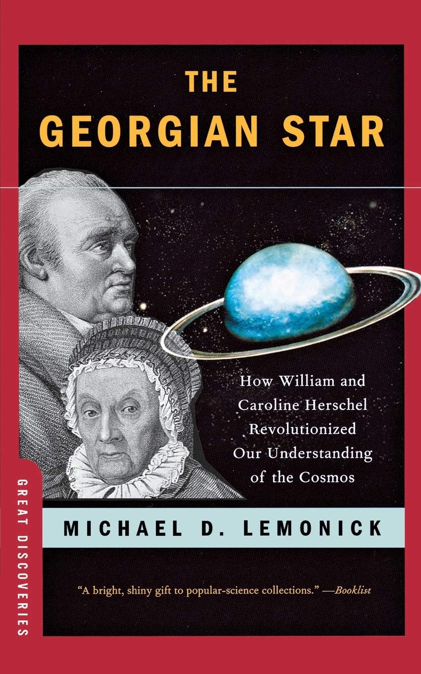 The Georgian Star: How William and Caroline Herschel Revolutionized Our Understanding of the Cosmos (Great Discoveries (Paperback))