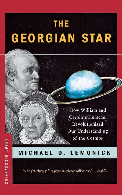 The Georgian Star: How William and Caroline Herschel Revolutionized Our Understanding of the Cosmos (Great Discoveries (Paperback))