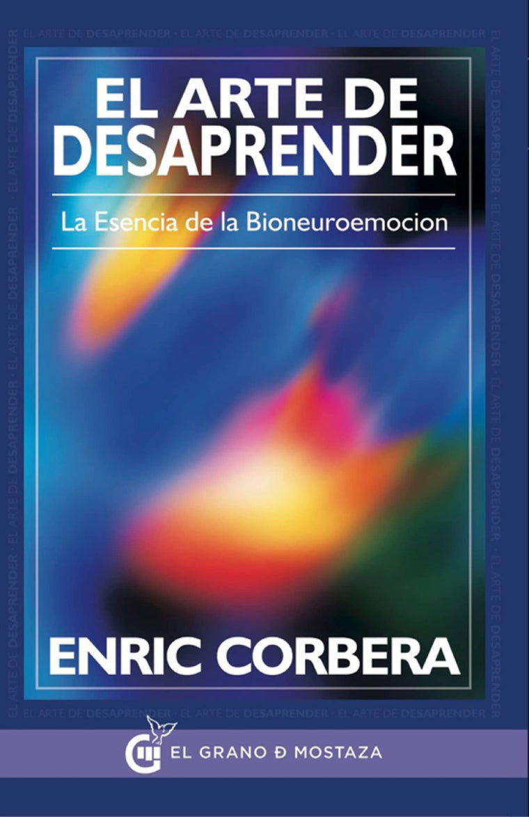 El arte de desaprender: La esencia de la bioneuroemoción (Spanish Edition)