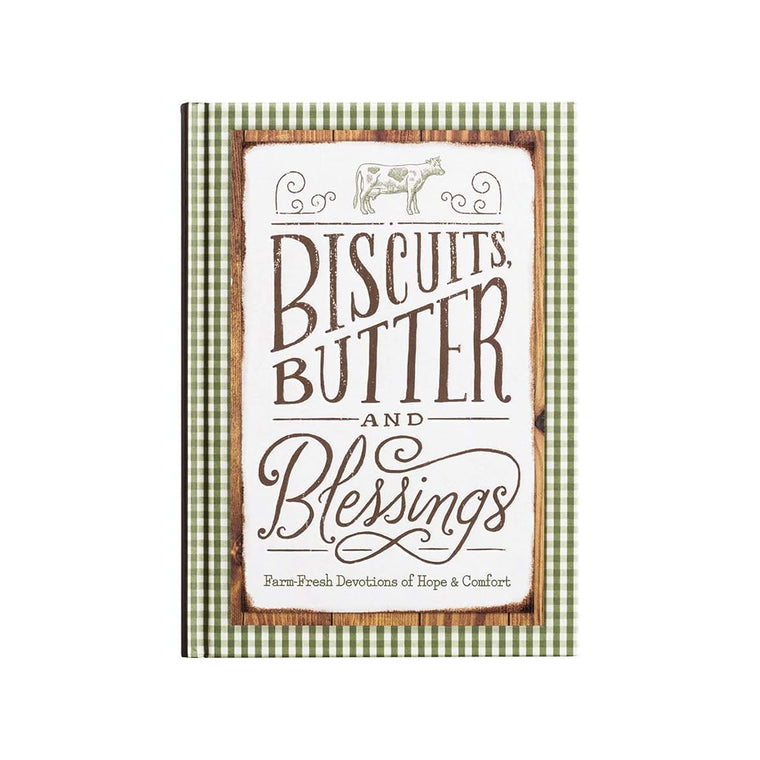 Biscuits, Butter and Blessings: Farm Fresh Devotions for Hope & Comfort