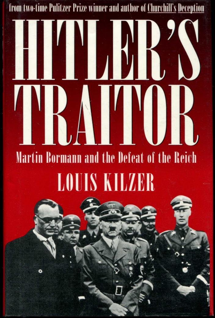 Hitler's Traitor : Martin Bormann and the Defeat of the Reich