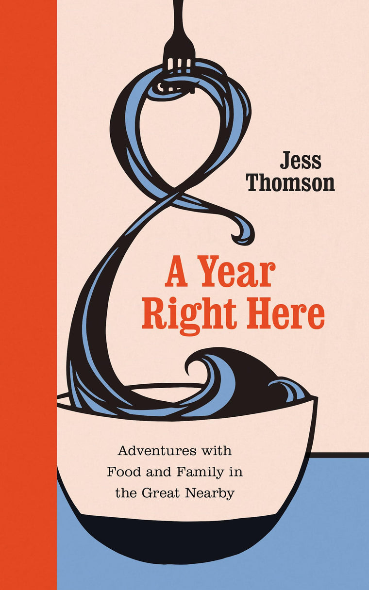 A Year Right Here: Adventures with Food and Family in the Great Nearby