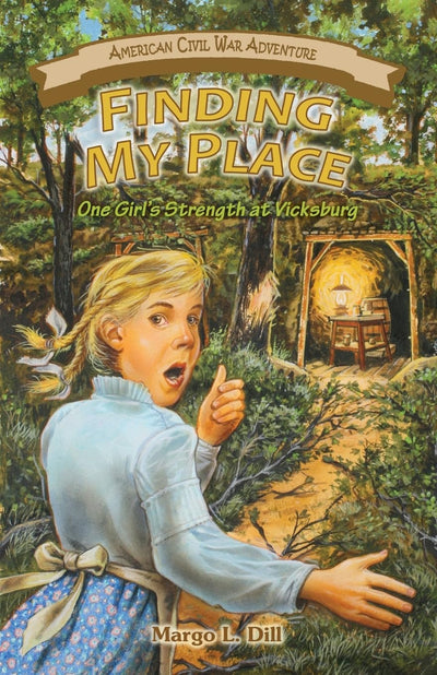 Finding My Place: One Girl's Strength at Vicksburg (American Civil War Adventure)