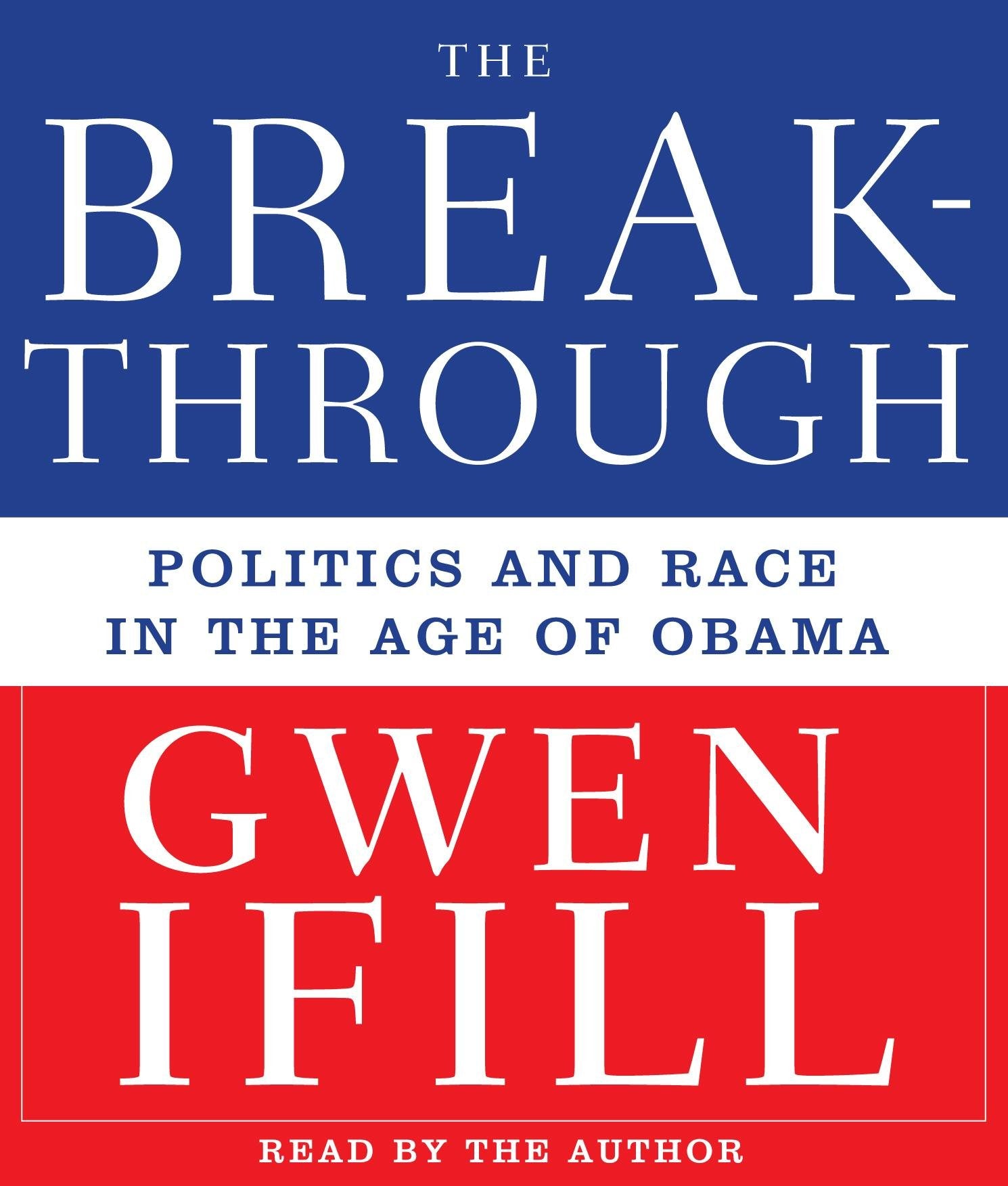 Breakthrough: Politics and Race in the Age of Obama