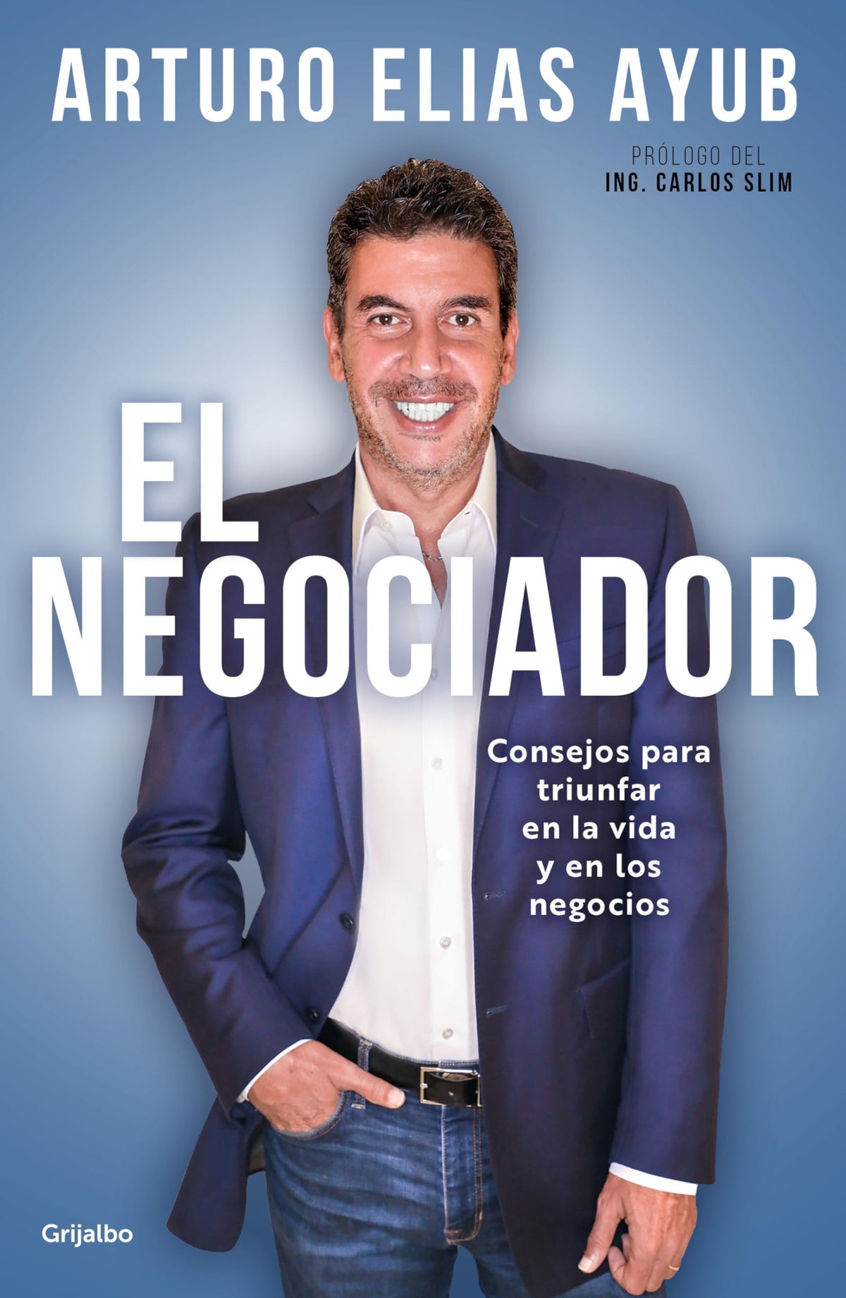 El negociador: Consejos para triunfar en la vida y en los negocios / The Negotiator: Tips for Success in Life and in Business (Spanish Edition)